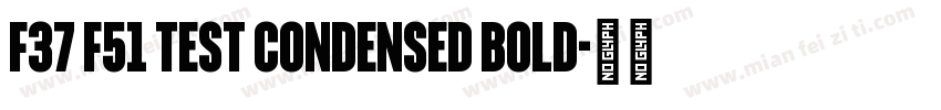F37 F51 Test Condensed Bold字体转换